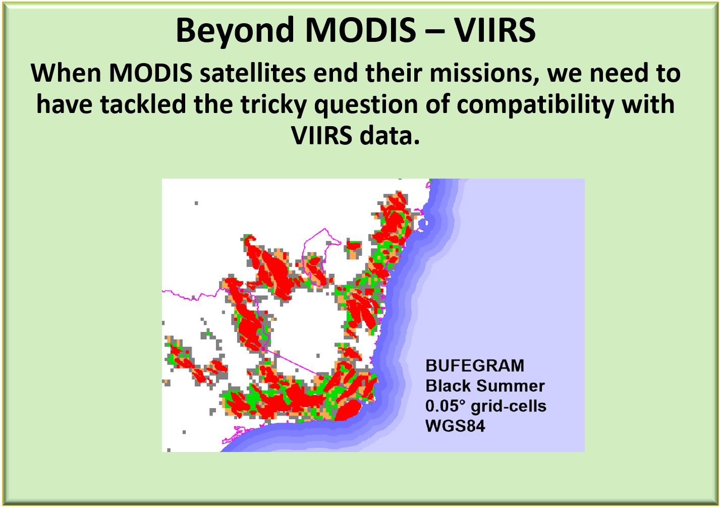 Beyond MODIS – VIIRS: When MODIS satellites end their missions, we need to have tackled the tricky question of compatibility with VIIRS data.
