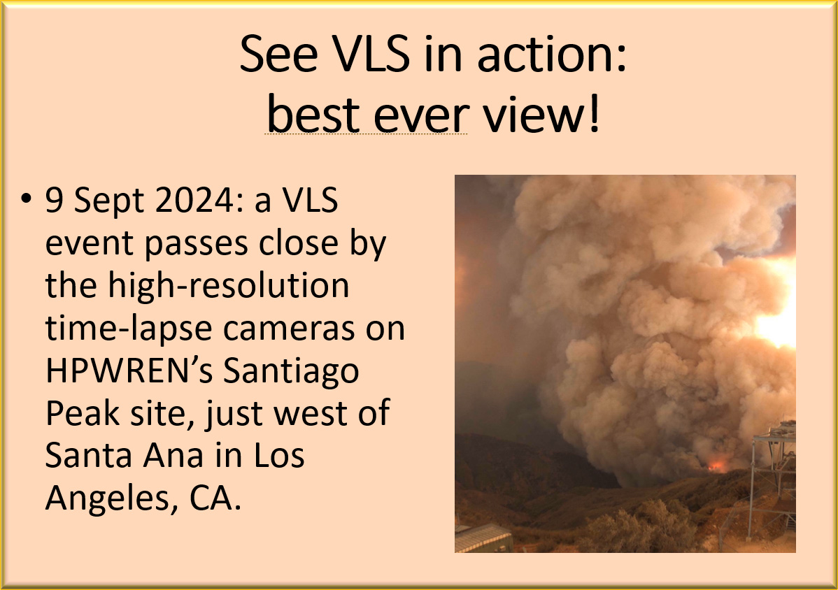See VLS in action: best ever view! 9 Sept 2024: a VLS event passes close by the high-resolution time-lapse cameras on HPWREN’s Santiago Peak site, just west of Santa Ana in Los Angeles, CA.